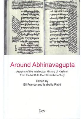 Around Abhinavagupta- Aspects Of The Intellectual History Of Kashmir From The Ninth To The Eleventh Century