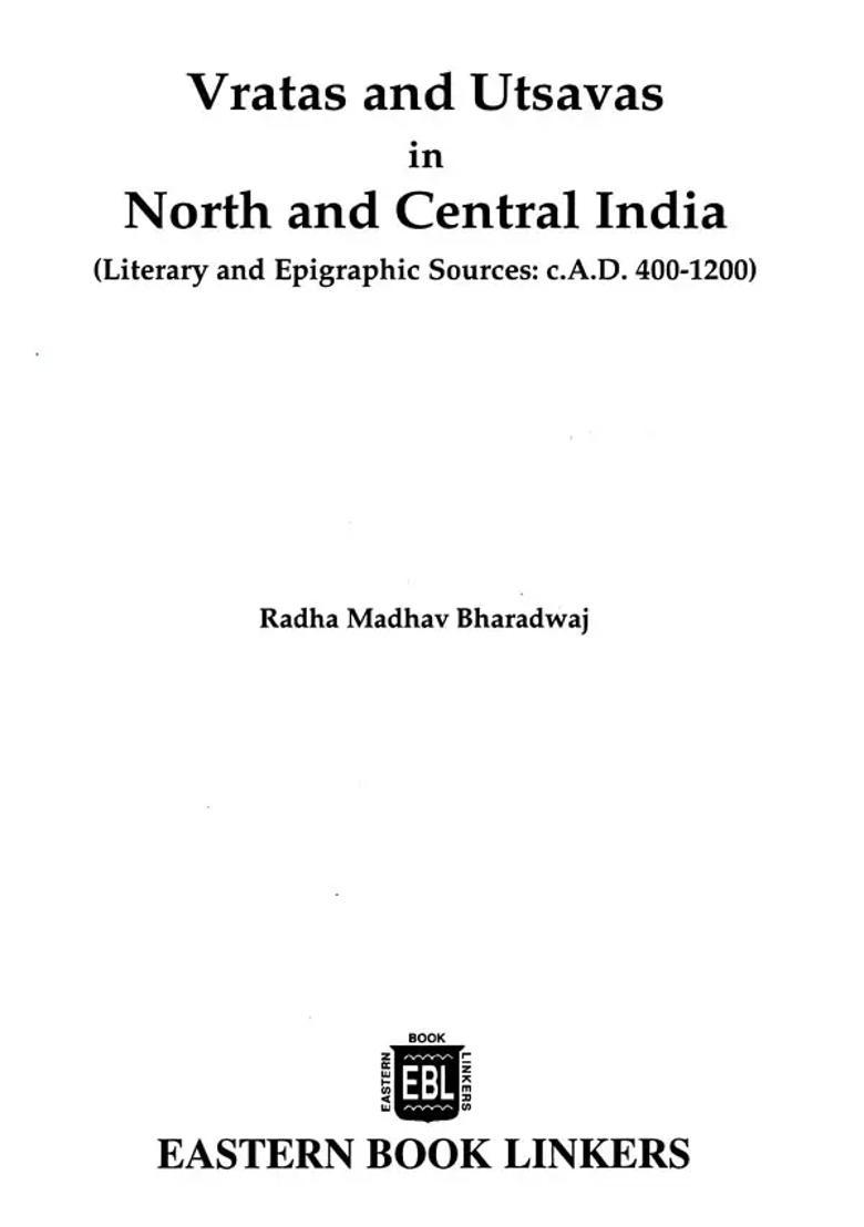 Vratas And Utsavas In North And Central India Literary And Epigraphic Sources C.A.D. 400-1200 - Indya