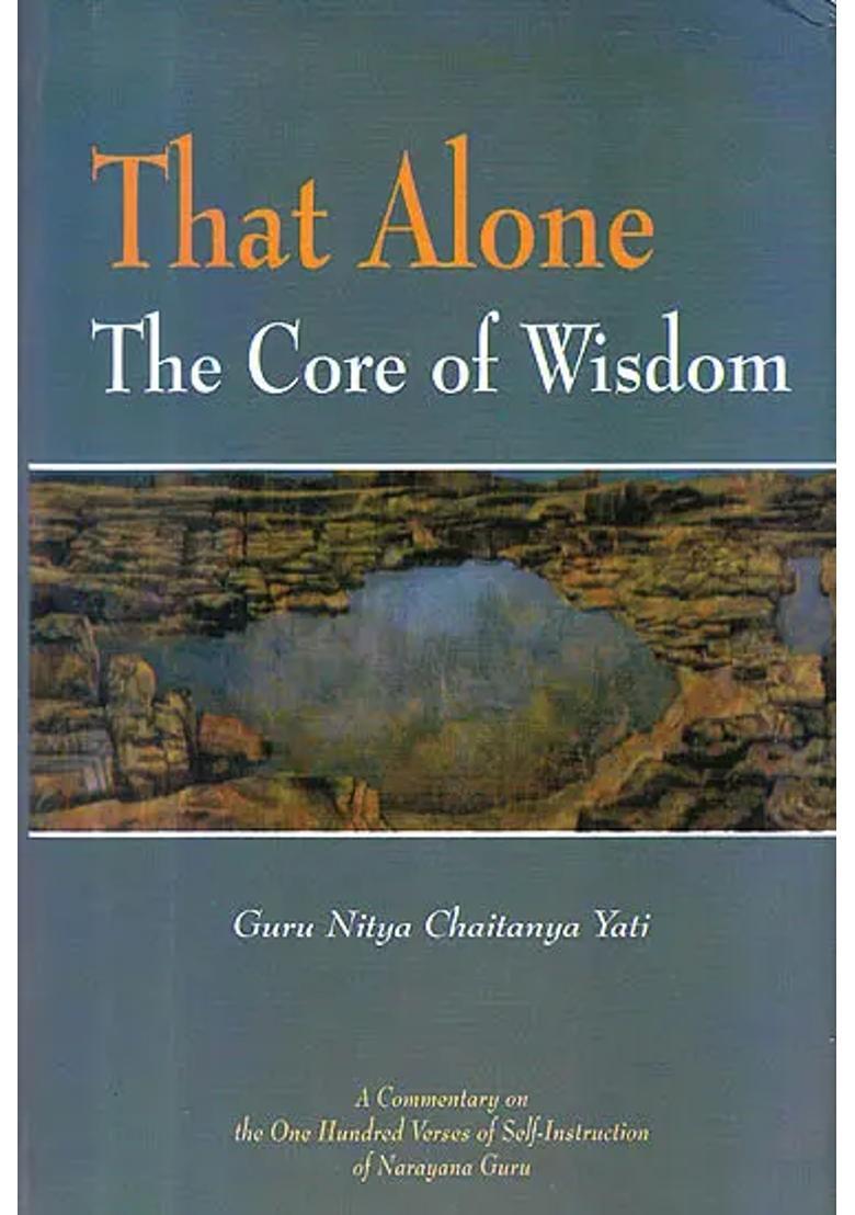 That Alone The Core Of Wisdom A Commentary On Atmopadesa Satakam The One Hundred Verses Of Self-Instruction - Indya