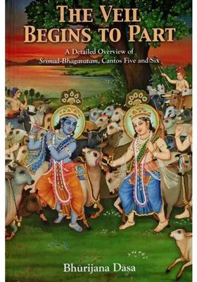 The Veil Begins To Part- A Detailed Overview Of Srimad Bhagavatam Cantos Five And Six