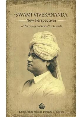Swami Vivekananda - New Perspectives An Anthology On Swami Vivekananda