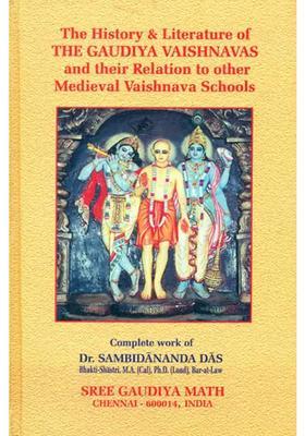 The History And Literature Of The Gaudiya Vaishnavas And Their Relation To Other Medieval Vaishnava Schools