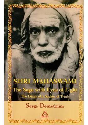 Shri Mahaswami - The Sage With Eyes Of Light The Diary Of A Seeker Of Truth