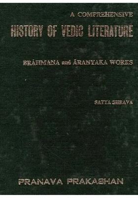 A Comprehensive History Of Vedic Literature Brahmana And Aranyaka Works An Old And Rare Book