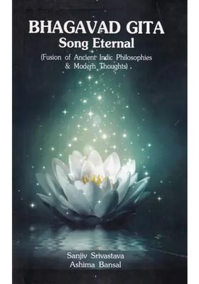 Bhagavad Gita Song Eternal Fusion Of Ancient Indic Philosophies & Modern Thoughts