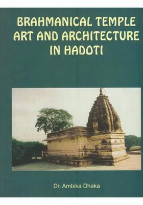 Brahmanical Temple Art And Architecture In Hadoti From Earliest Times To Seventh Century A. D.