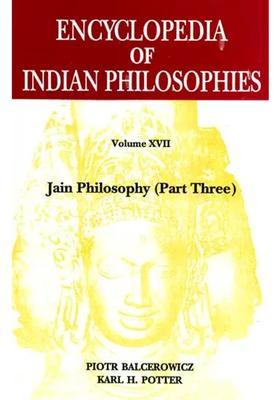 Encyclopedia Of Indian Philosophies Jain Philosophy Part Three Vol-Xvii