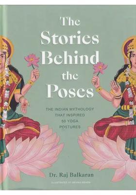 The Stories Behind The Poses The Indian Mythology That Inspired 50 Yoga Postures