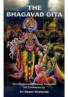 The Bhagavad Gita Text Word-To-Word Meaning Translation And Detailed Commentary By Sri Swami Sivananda