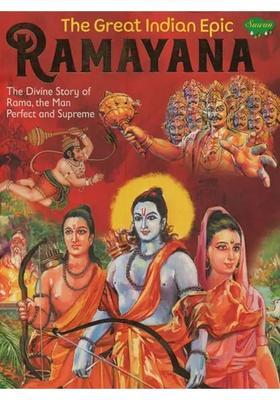 Ramayana The Great Indian Epic- The Divine Story Of Rama The Man Perfect And Supreme