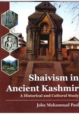 Shaivism In Ancient Kashmir - A Historical And Cultural Study