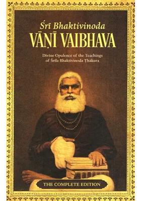 Sri Bhaktivinoda - Vani Vaibhava The Complete Edition