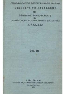 Descriptive Catalogue Of Sanskrit In Manuscripts Ganganatha Jha Research Institute Allahabad- Vol- Iii An Old And Rare Book