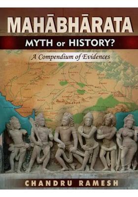 Mahabharata Myth Or History A Compendium Of Evidences
