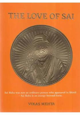 The Love Of Sai- Sai Baba Was Not An Ordinary Person Who Appeared In Shirdi Sai Baba Is An Energy Beyond Form