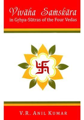 Vivaha Samskara In Grhya-Sutras Of The Four Vedas