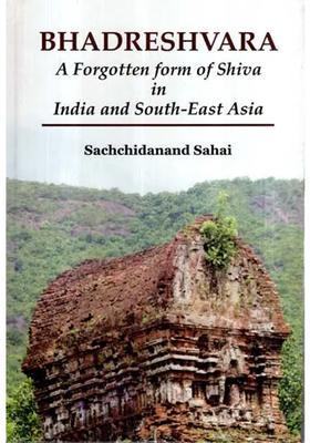 Bhadreshvara A Forgotten Form Of Shiva In India And South-East Asia