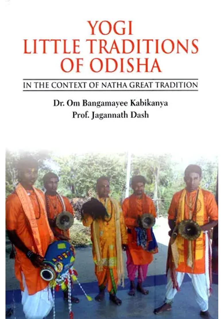 Yogi Little Traditions Of Odisha-In The Context Of Natha Great Tradition - Indya