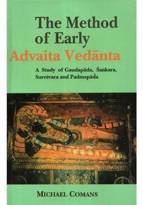 The Method Of Early Advaita Vedanta A Study Of Gaudapada Sankara Shankaracharya Suresvara And Padmapada