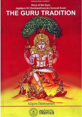 The Guru Tradition Voice Of The Guru Jagadguru Sri Chandrasesharendra Sarasvati Svami