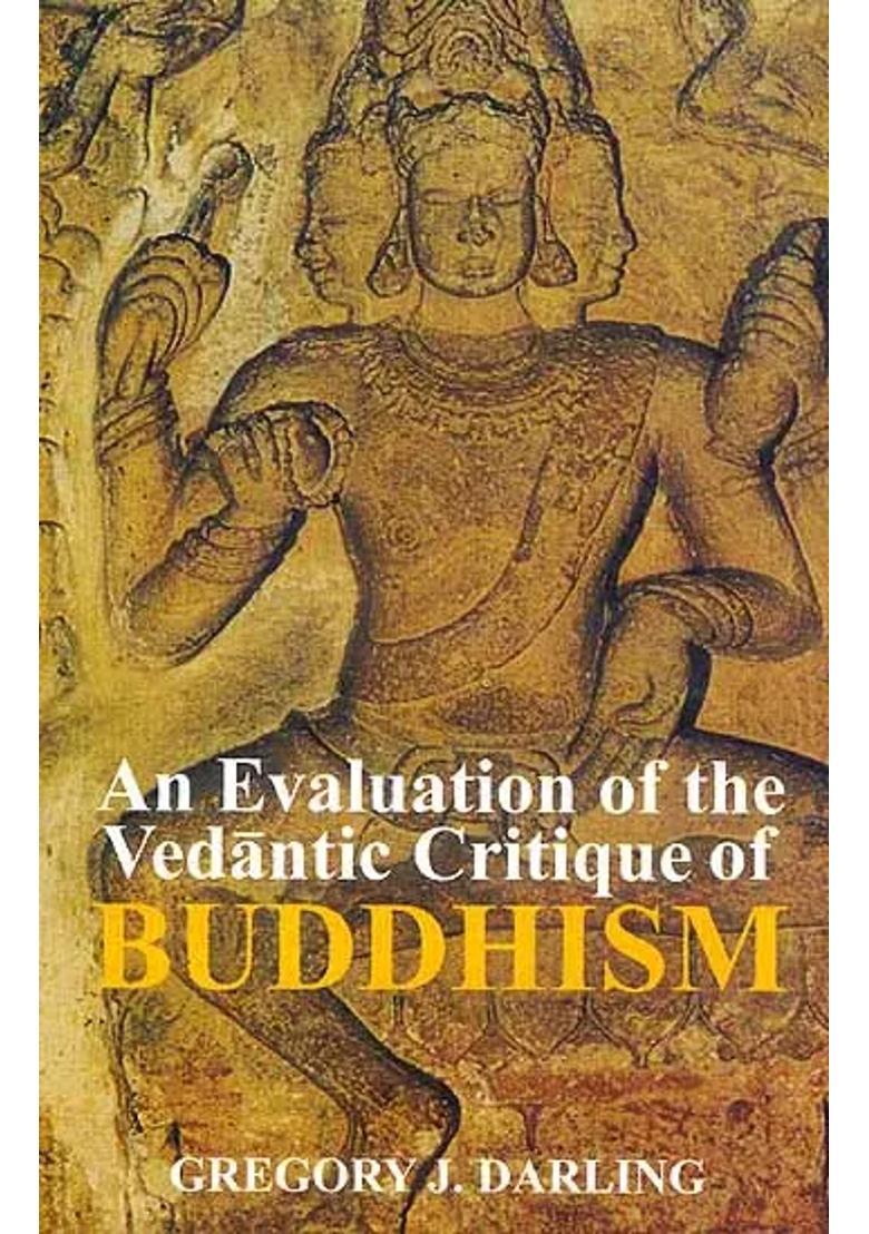 An Evaluation Of The Vedantic Critique Of Buddhism - Indya