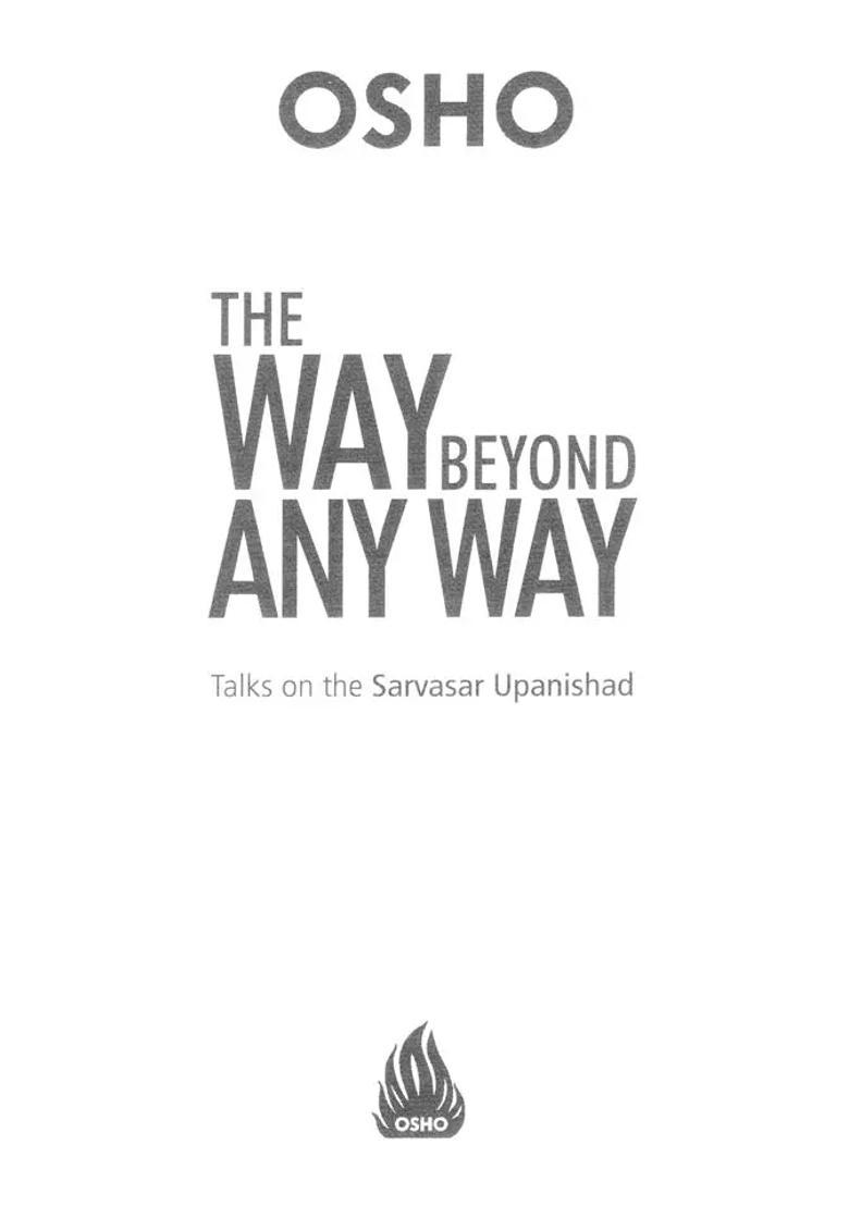 The Way Beyond Any Way Talks On Sarvasar Upanishad - Indya