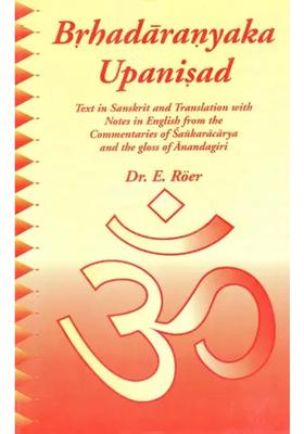 Brhadaranyaka Upanisad- Text In Sanskrit And Translation With Notes In English From The Commentaries Of Sanakaracharya And The Gloss Of Anandagiri