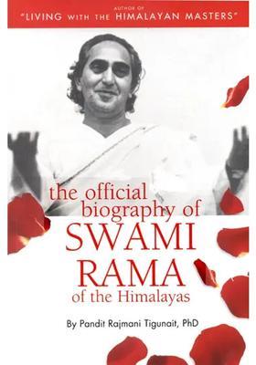 The Official Biography Of Swami Rama Of The Himalayas