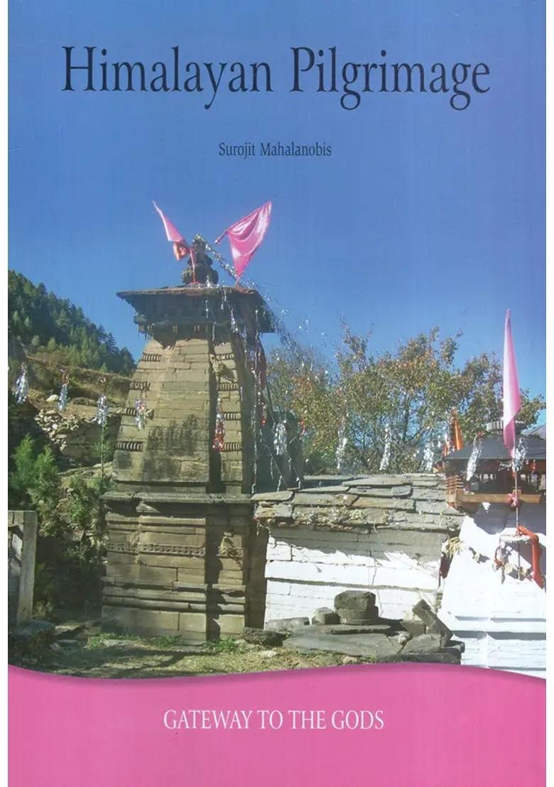 Himalayan Pilgrimage Gateway To The Gods - Indya