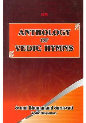 Anthology Of Vedic Hymns A Collection Of Hymns From Four Vedas