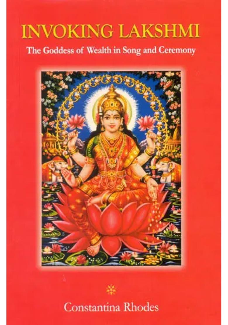 Invoking Lakshmi The Goddess Of Wealth In Song And Ceremony - Indya