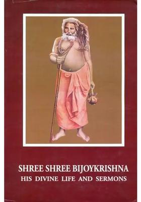 Shree Shree Bijoykrishna His Divine Life And Sermons