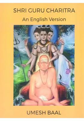 Jai Shri Gurudev Datta Guru Charitra A Divine Narrative Of Shri Gurudev Datta Originally Narrated By Siddha Yogi To Naamdharak