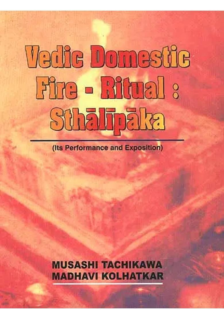 Vedic Domestic Fire - Ritual Sthalipaka Its Performance And Exposition - Indya