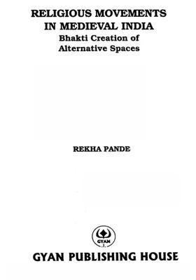 Religious Movements In Medieval India- Bhakti Creation Of Alternative Spaces