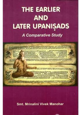 The Earlier And Later Upanisads- A Comparative Study