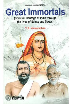 Great Immortals Spiritual Heritage Of India Through The Lives Of Saints And Sages
