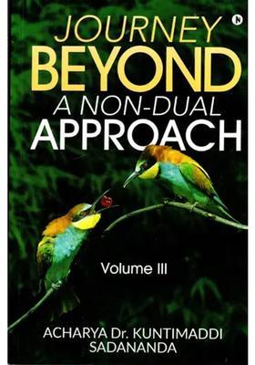 Journey Beyond A Non-Dual Approach Volume Iii