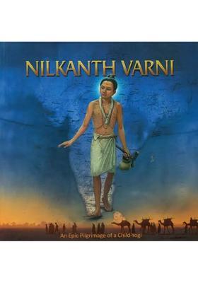 Nilkanth Varni An Epic Pilgrimage Of A Child-Yogi