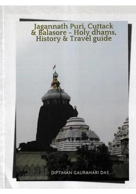 Jagannath Puri Cuttack & Balasore- Holy Dhams History & Travel Guide