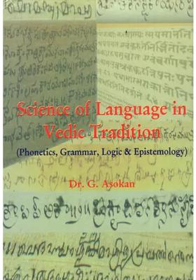 Science Of Language In Vedic Tradition Phonetics Grammar Logic & Epistemology