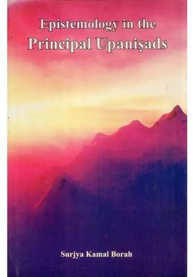 Epistemology In The Principal Upanishads- A New Perspective An Old And Rare Book
