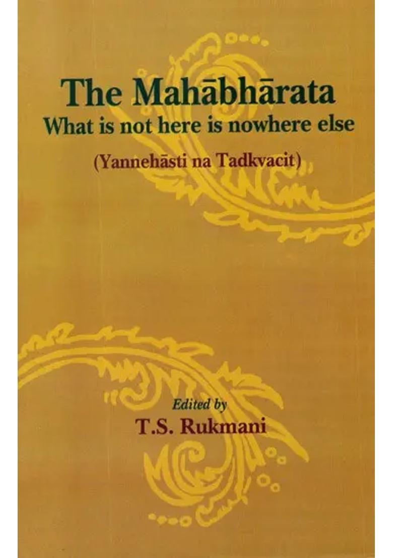The Mahabharata What Is Not Here Is Nowhere Else Yannehasti Na Tadkvacit - Indya