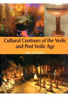 Culture Contours Of The Vedic And Post Vedic Age