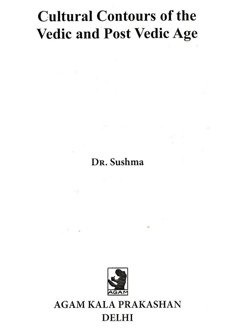 Culture Contours Of The Vedic And Post Vedic Age - Indya