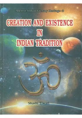 Creation And Existence In Indian Tradition