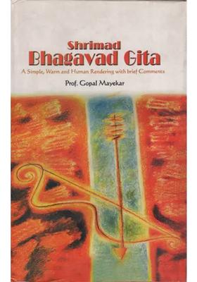 Shrimad Bhagavad Gita A Simple Warm And Human Rendering With Brief Comments