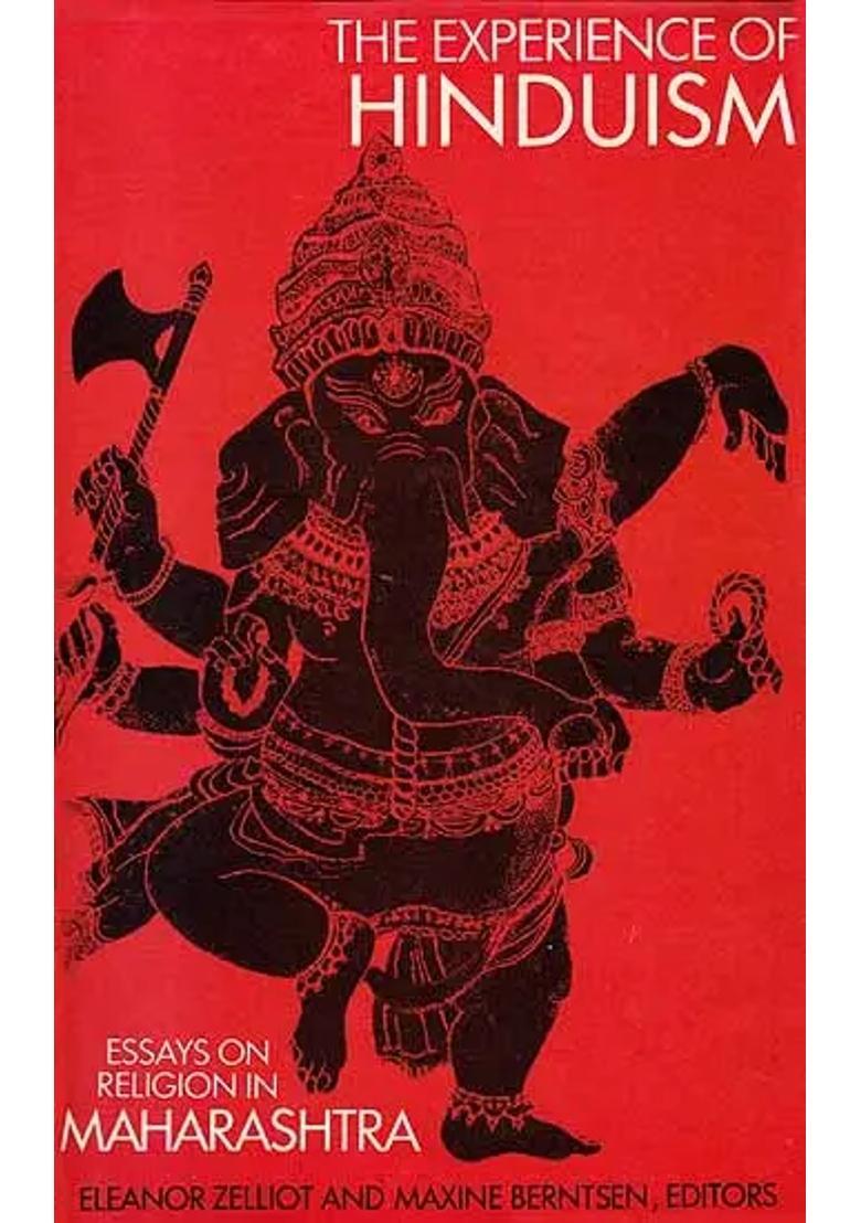The Experience Of Hinduism Essays On Religion In Maharashtra - Indya