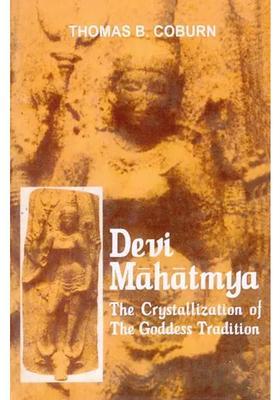 Devi Mahatmya The Crystallization Of The Goddess Tradition