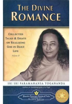 The Divine Romance Collected Talks And Essays On Realizing God In Daily Life Volume Ii